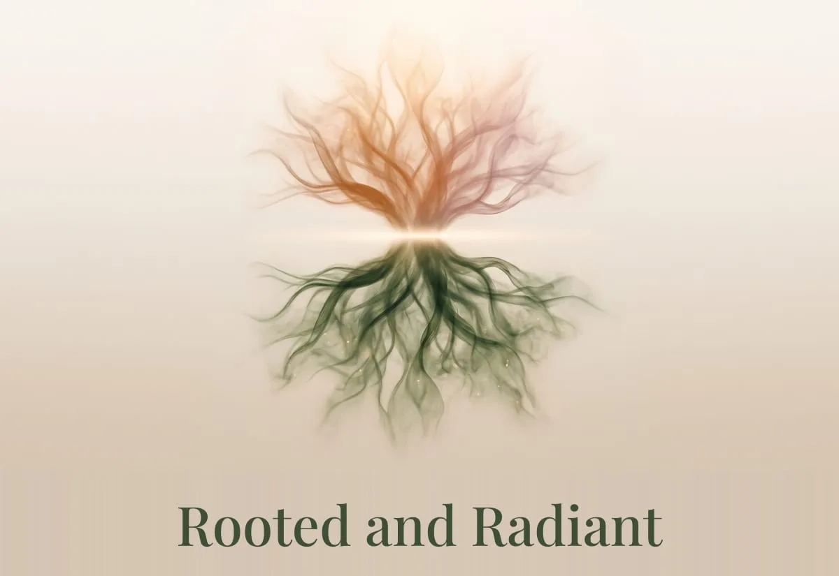 Rooted and Radiant artwork: a tree whose branches glow in warm orange above a horizon of light, mirrored below by green roots
